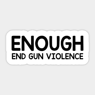 Enough End Gun Violence - Wear Orange For National Gun Violence Day Sticker